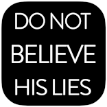 Do Not Believe His Lies